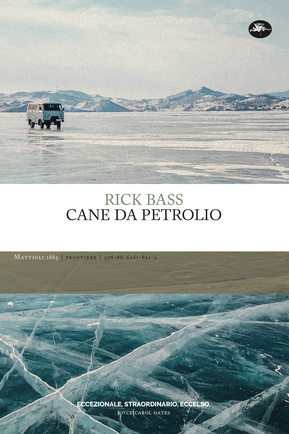 Libri Bass Rick - Cane Da Petrolio NUOVO SIGILLATO, EDIZIONE DEL 24/02/2022 SUBITO DISPONIBILE