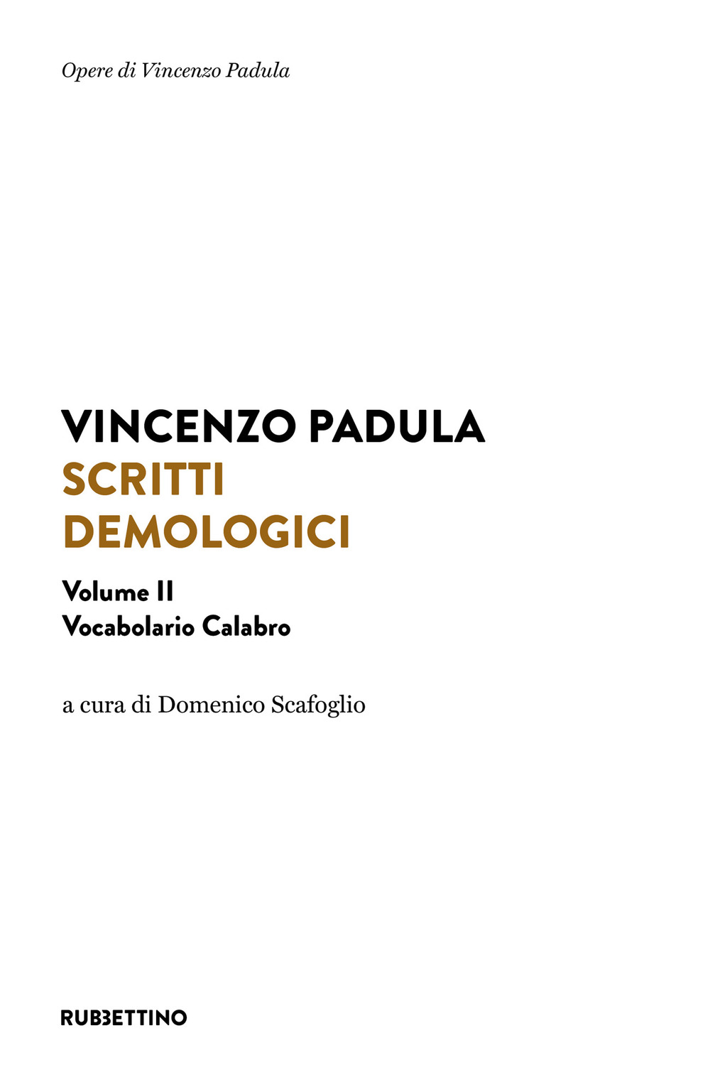 Libri Vincenzo Padula - Scritti Demologici Vol 02 NUOVO SIGILLATO, EDIZIONE DEL 07/06/2022 SUBITO DISPONIBILE