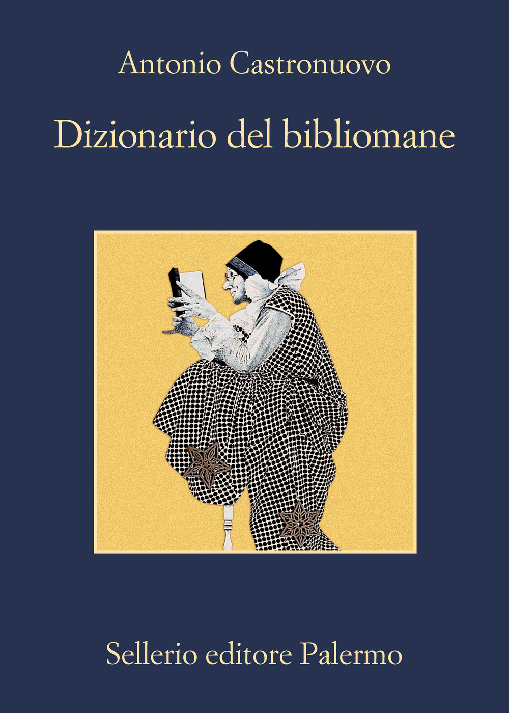 Libri Antonio Castronuovo - Dizionario Del Bibliomane NUOVO SIGILLATO, EDIZIONE DEL 04/11/2021 SUBITO DISPONIBILE
