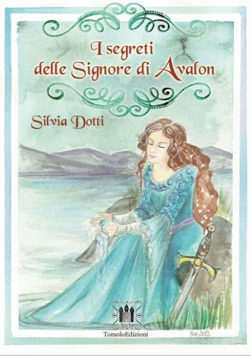 Libri Silvia Dotti - I Segreti Delle Signore Di Avalon NUOVO SIGILLATO, EDIZIONE DEL 17/06/2021 SUBITO DISPONIBILE