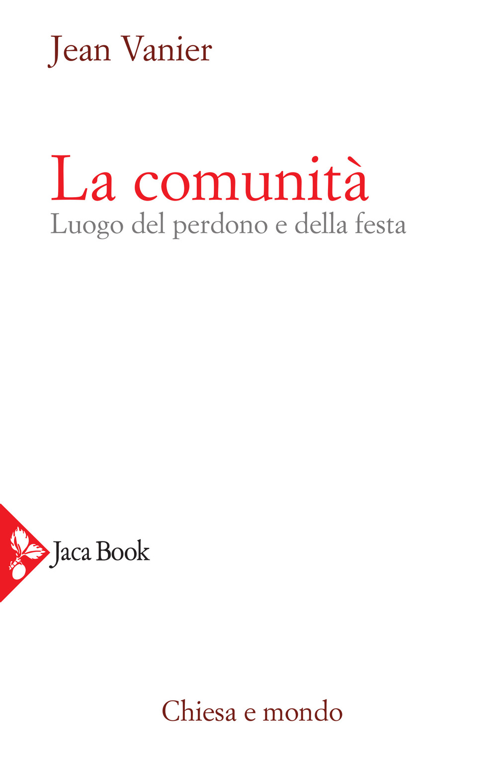 Libri Jean Vanier - La Comunita. Luogo Del Perdono E Della Festa NUOVO SIGILLATO, EDIZIONE DEL 01/07/2021 SUBITO DISPONIBILE