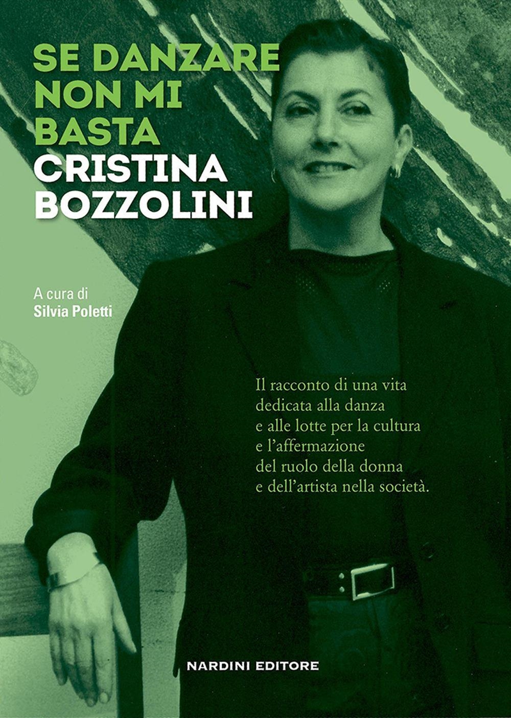 Libri Se Danzare Non Mi Basta. Cristina Bozzolini NUOVO SIGILLATO, EDIZIONE DEL 06/02/2024 SUBITO DISPONIBILE