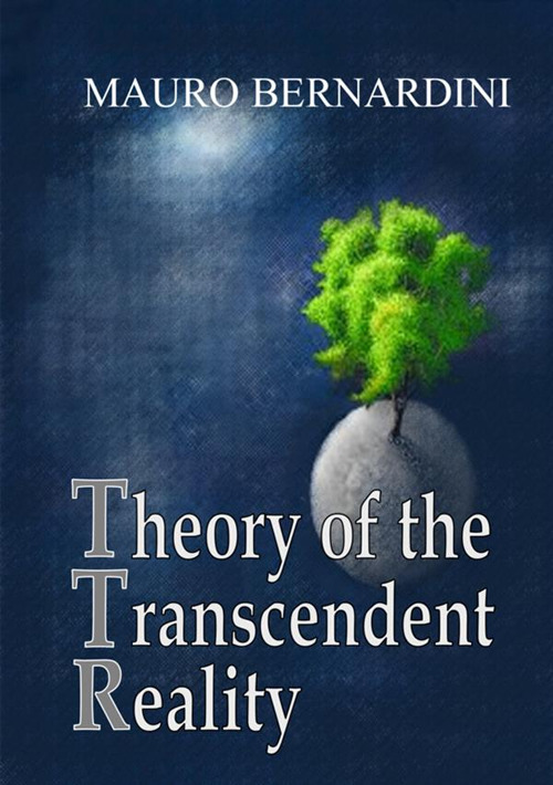 Libri Mauro Bernardini - Theory Of The Transcendent Reality NUOVO SIGILLATO, EDIZIONE DEL 06/12/2021 SUBITO DISPONIBILE