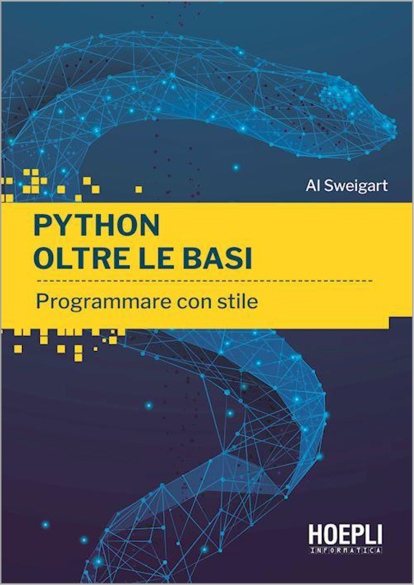 Libri Al Sweigart - Python Oltre Le Basi. Programmare Con Stile NUOVO SIGILLATO, EDIZIONE DEL 05/11/2021 SUBITO DISPONIBILE