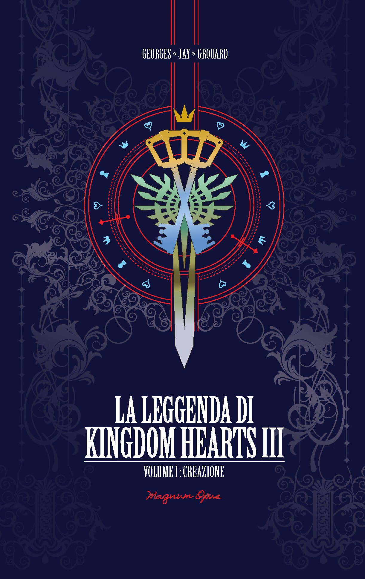 Libri Georges Jay Grouard - La Leggenda Di Kingdom Hearts III Vol 01 - Creazione NUOVO SIGILLATO, EDIZIONE DEL 31/05/2022 SUBITO DISPONIBILE