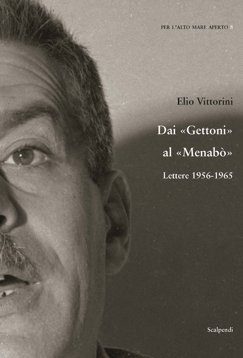 Libri Elio Vittorini - Dai Gettoni Al Menabo. Lettere 1956-1965 NUOVO SIGILLATO EDIZIONE DEL SUBITO DISPONIBILE