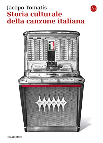 Libri Jacopo Tomatis - Storia Culturale Della Canzone Italiana NUOVO SIGILLATO, EDIZIONE DEL 18/11/2021 SUBITO DISPONIBILE