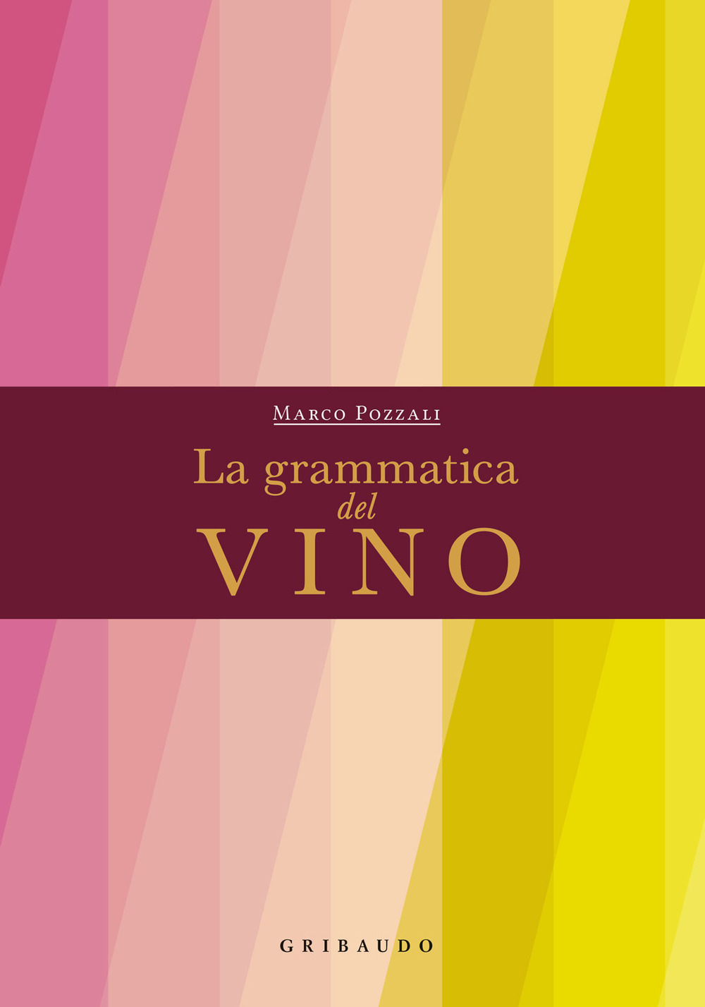 Libri Marco Pozzali - La Grammatica Del Vino NUOVO SIGILLATO, EDIZIONE DEL 25/11/2021 SUBITO DISPONIBILE