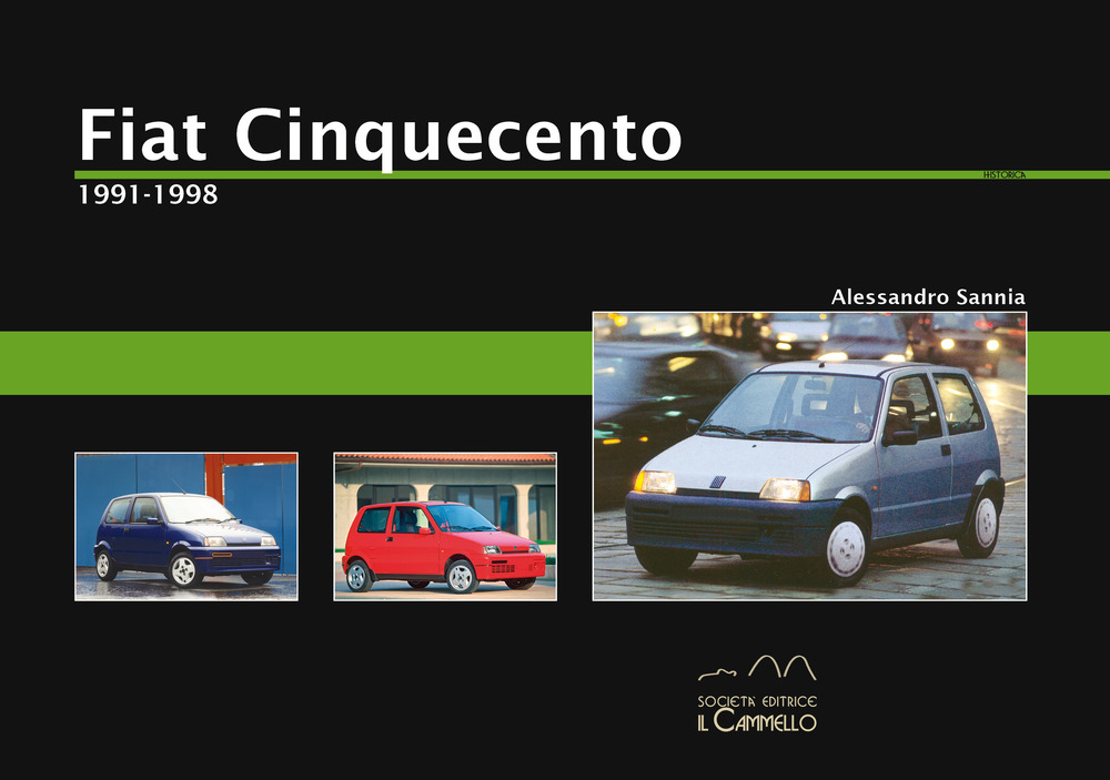 Libri Alessandro Sannia - Fiat Cinquecento. 1991-1998 NUOVO SIGILLATO, EDIZIONE DEL 30/08/2021 SUBITO DISPONIBILE