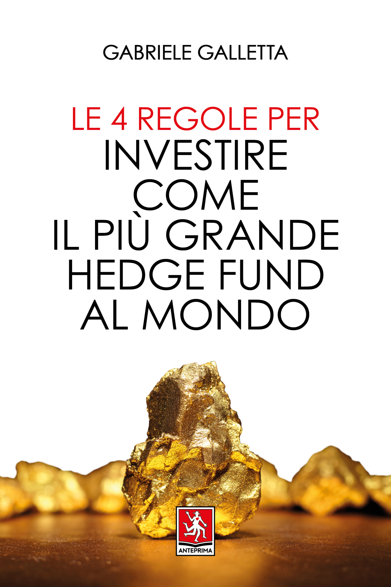 Libri Galletta Gabriele - Le 4 Regole Per Investire Come Il Piu Grande Hedge Fund Al Mondo NUOVO SIGILLATO, EDIZIONE DEL 09/12/2021 SUBITO DISPONIBILE