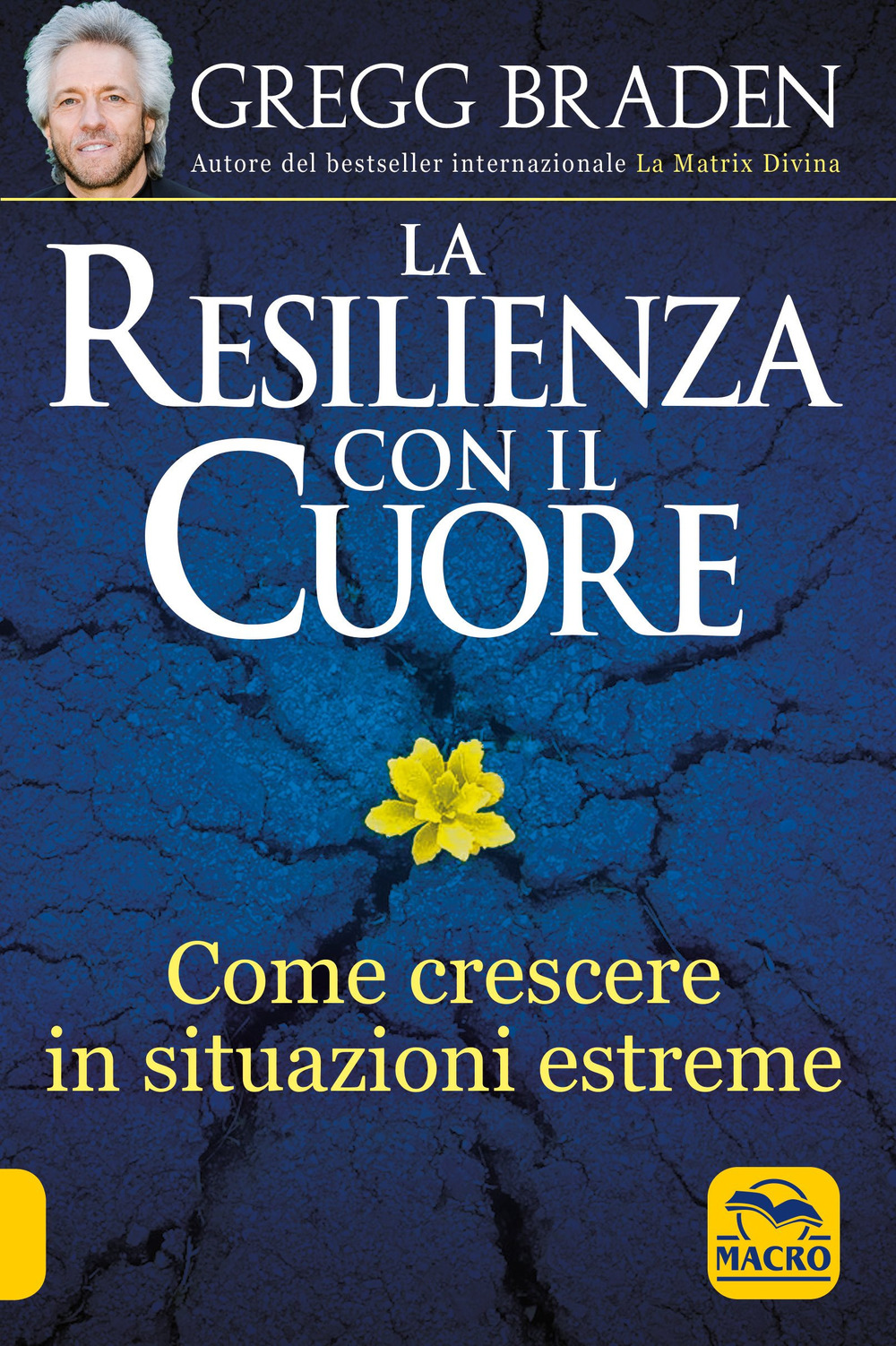 Libri Gregg Braden - La Resilienza Con Il Cuore. Come Crescere In Situazioni Estreme NUOVO SIGILLATO, EDIZIONE DEL 19/10/2021 SUBITO DISPONIBILE