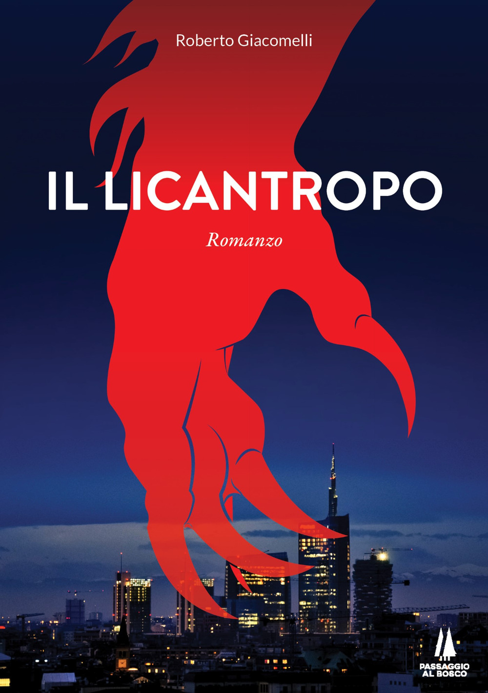 Libri Roberto Giacomelli - Il Licantropo NUOVO SIGILLATO, EDIZIONE DEL 08/07/2021 SUBITO DISPONIBILE