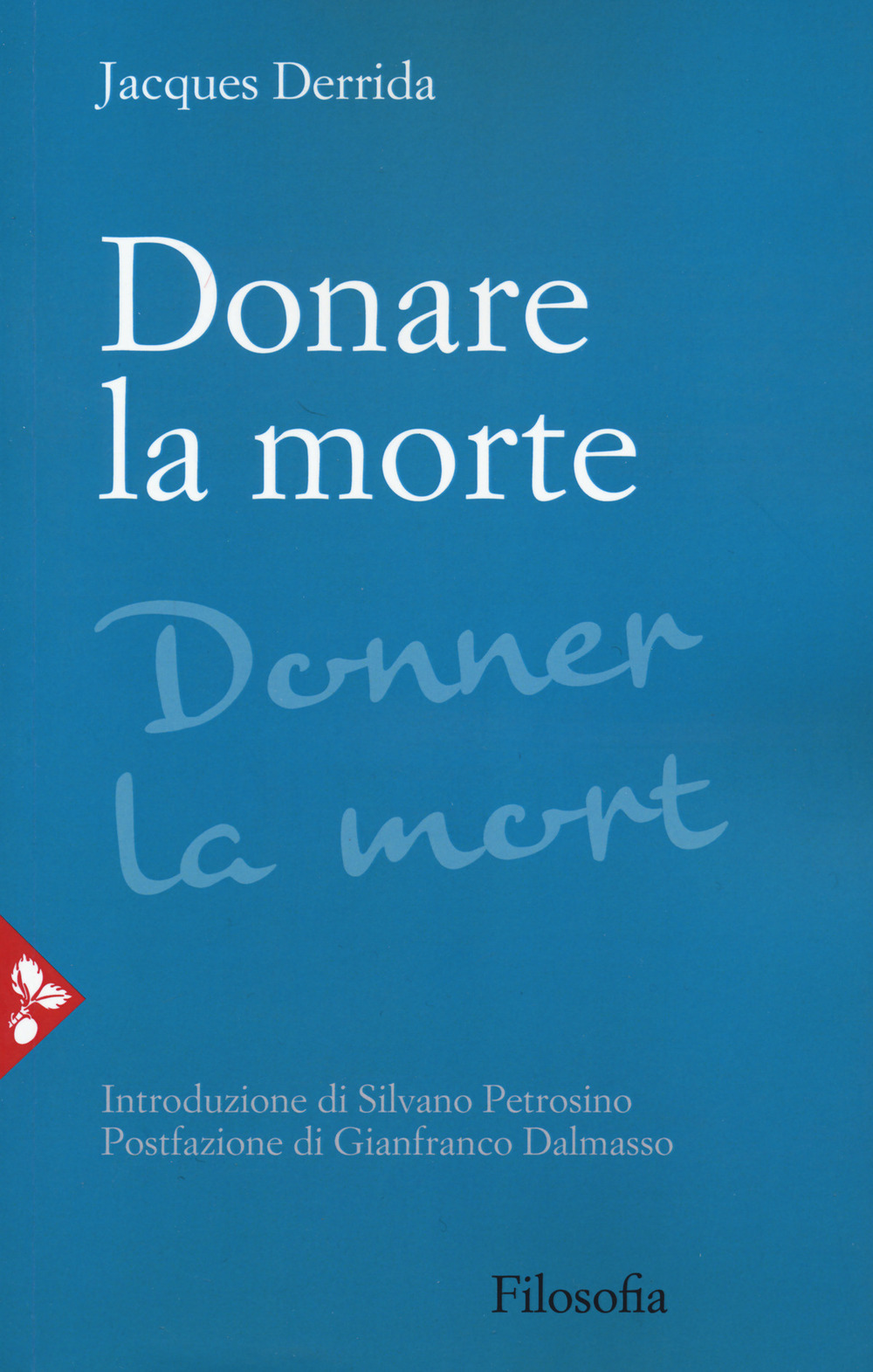 Libri Jacques Derrida - Donare La Morte NUOVO SIGILLATO, EDIZIONE DEL 17/12/2021 SUBITO DISPONIBILE