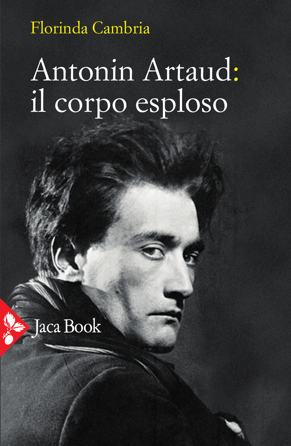 Libri Florinda Cambria - Antonin Artaud: Il Corpo Esploso NUOVO SIGILLATO, EDIZIONE DEL 07/10/2021 SUBITO DISPONIBILE