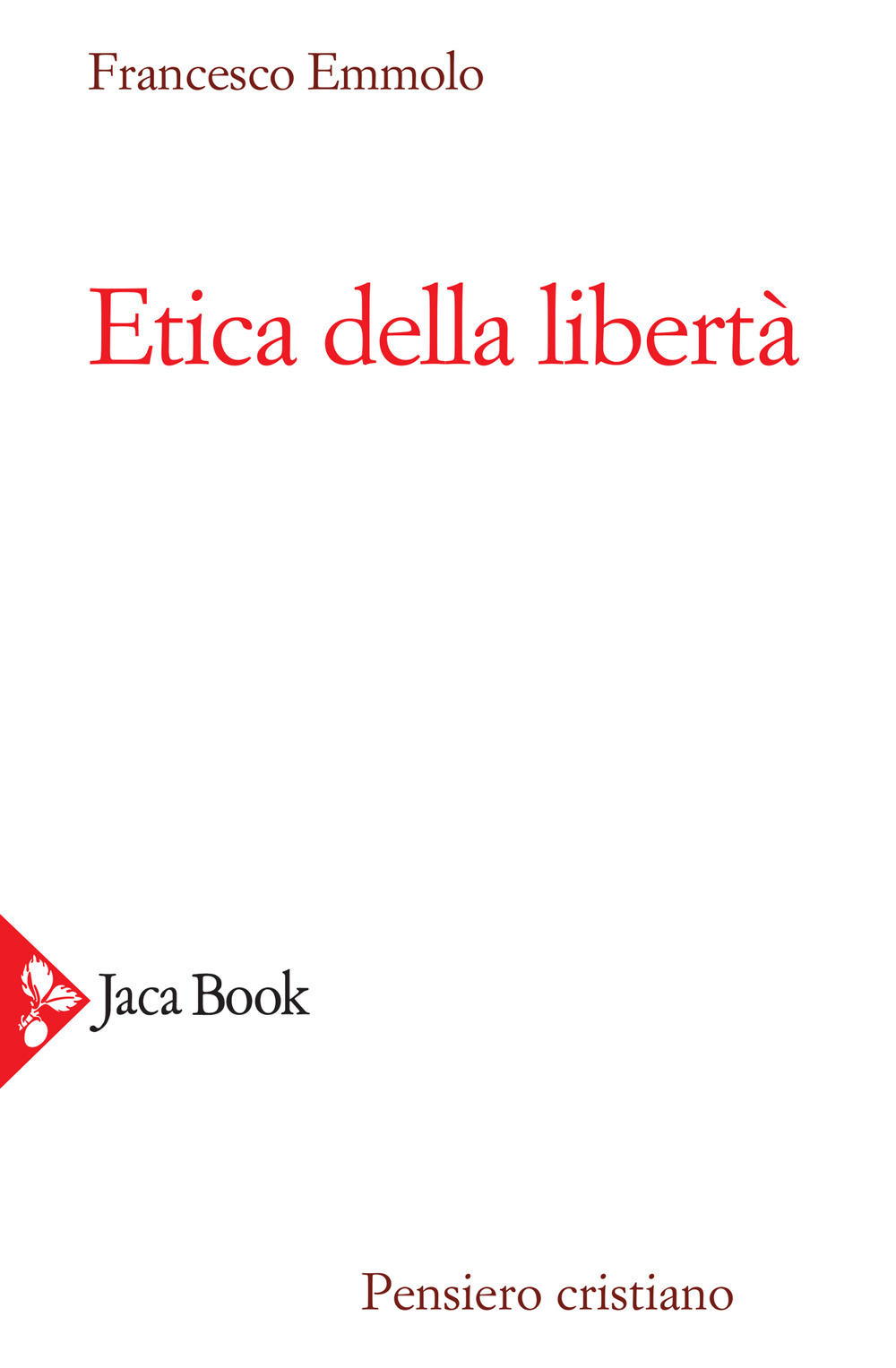 Libri Emmolo Francesco - Etica Della Liberta NUOVO SIGILLATO, EDIZIONE DEL 28/10/2021 SUBITO DISPONIBILE