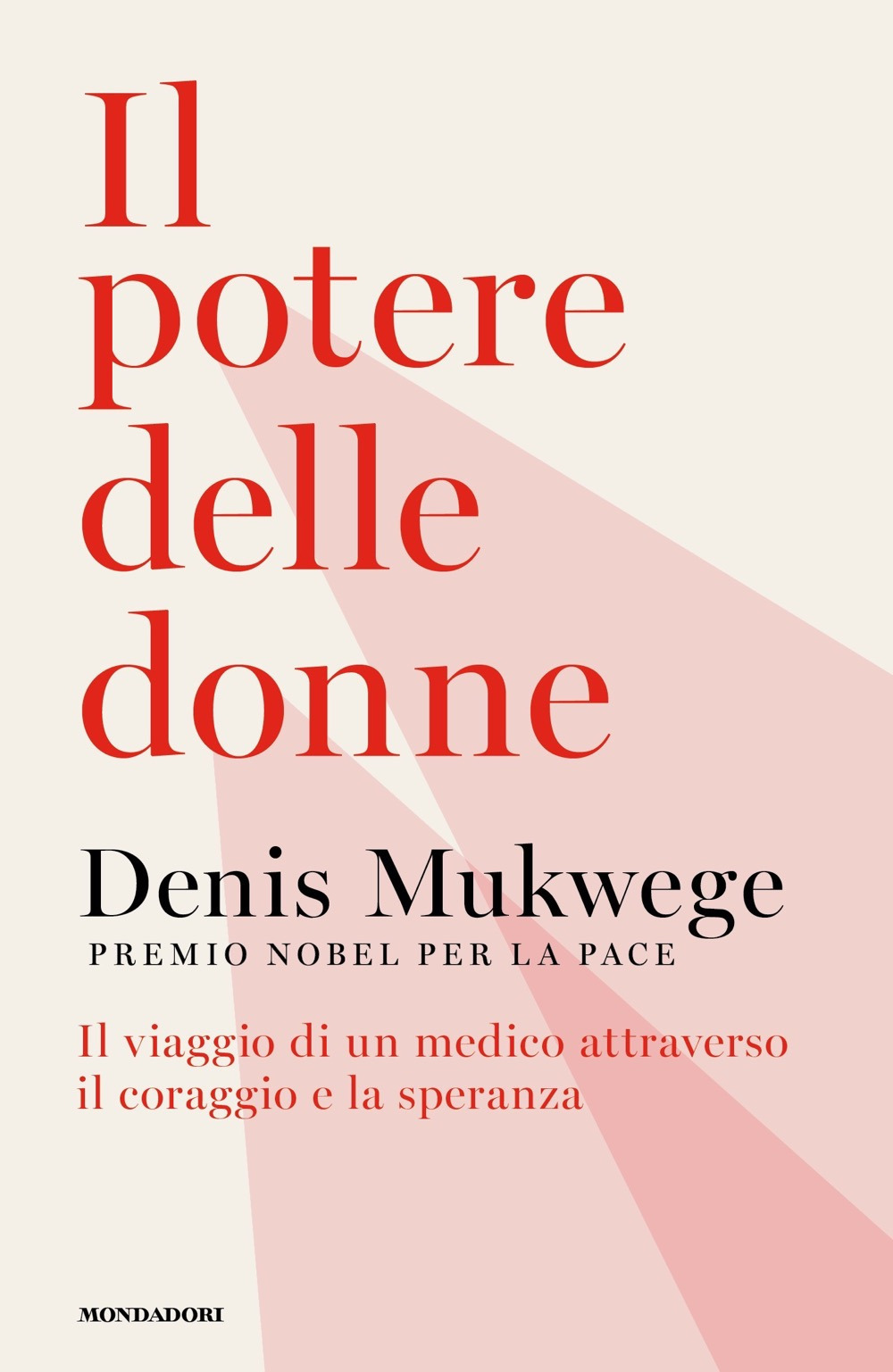 Libri Denis Mukwege - Il Potere Delle Donne. Il Viaggio Di Un Medico Attraverso Il Coraggio E La Speranza NUOVO SIGILLATO, EDIZIONE DEL 01/02/2022 SUBITO DISPONIBILE