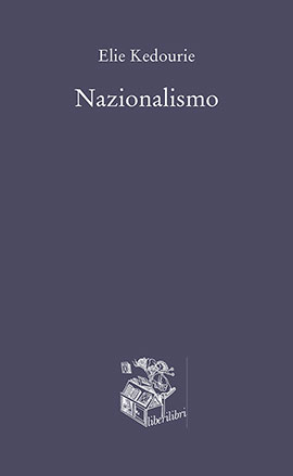 Libri Kedourie Elie - Nazionalismo NUOVO SIGILLATO, EDIZIONE DEL 17/11/2021 SUBITO DISPONIBILE