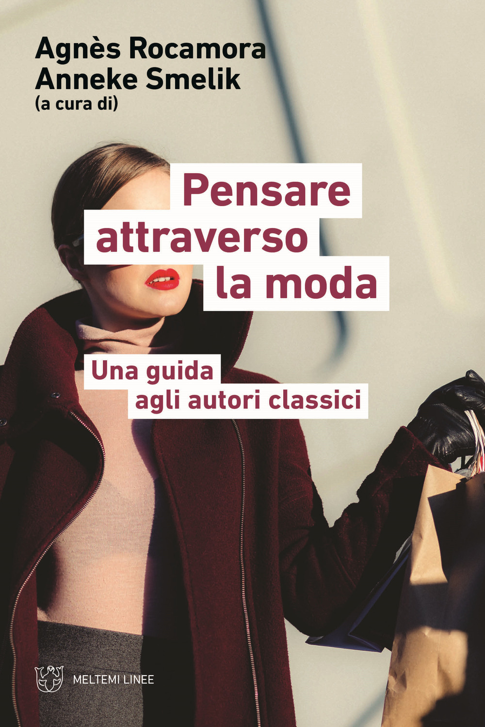 Libri Pensare Attraverso La Moda. Una Guida Agli Autori Classici NUOVO SIGILLATO EDIZIONE DEL SUBITO DISPONIBILE