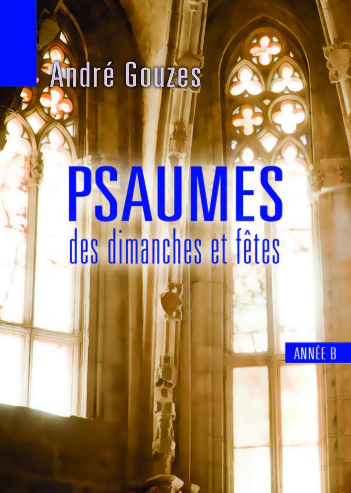 Libri Andre Gouzes - Psaumes Des Dimanches Et Fetes : Annee B NUOVO SIGILLATO, EDIZIONE DEL 09/10/2014 SUBITO DISPONIBILE