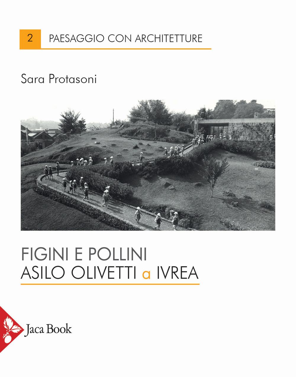 Libri Sara Protasoni - Figini E Pollini. Asilo Olivetti A Ivrea NUOVO SIGILLATO, EDIZIONE DEL 07/01/2022 SUBITO DISPONIBILE