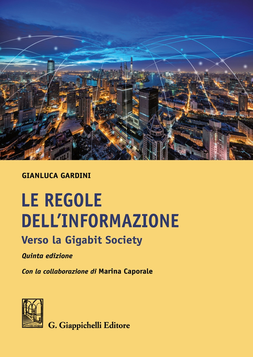 Libri Gianluca Gardini - Le Regole Dell'informazione. Verso La Gigabit Society NUOVO SIGILLATO, EDIZIONE DEL 19/07/2021 SUBITO DISPONIBILE