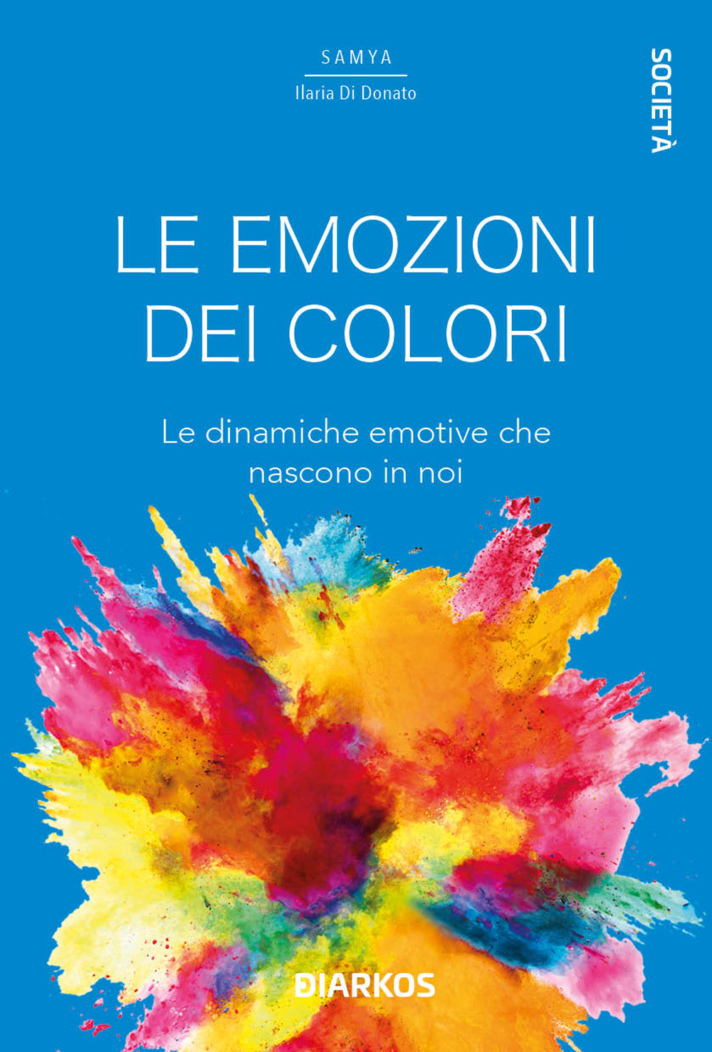Libri Di Donato Samya Ilaria - Le Emozioni Dei Colori. Le Dinamiche Emotive Che Nascono In Noi NUOVO SIGILLATO, EDIZIONE DEL 04/10/2022 SUBITO DISPONIBILE