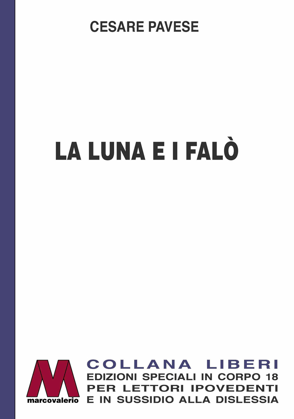 Libri Cesare Pavese - La Luna E I Falo. Ediz. Per Ipovedenti NUOVO SIGILLATO, EDIZIONE DEL 15/09/2021 SUBITO DISPONIBILE