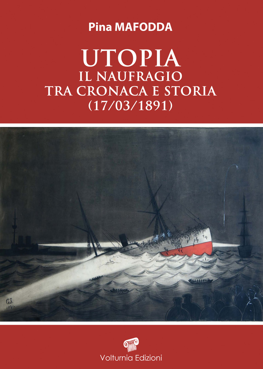 Libri Pina Mafodda - Utopia. Il Naufragio Tra Cronaca E Storia (17/03/1891) NUOVO SIGILLATO, EDIZIONE DEL 24/07/2021 SUBITO DISPONIBILE