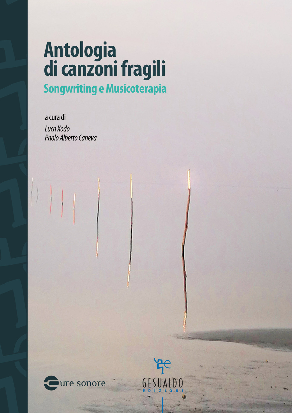 Libri Antologia Di Canzoni Fragili. Songwriting E Musicoterapia NUOVO SIGILLATO, EDIZIONE DEL 21/07/2021 SUBITO DISPONIBILE