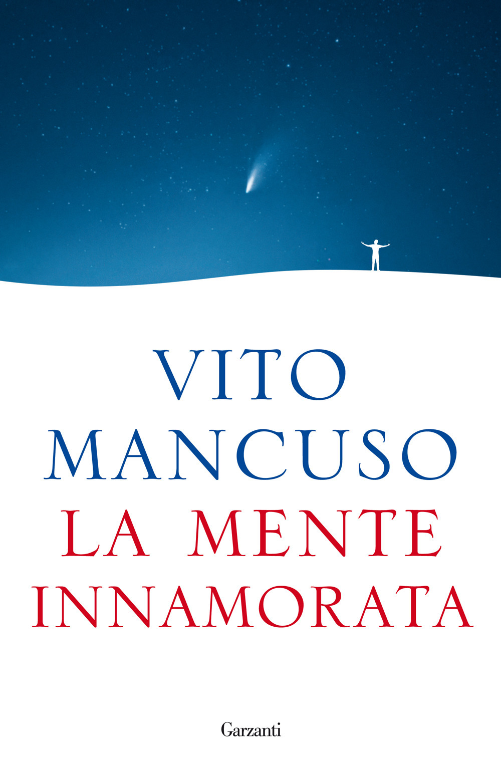 Libri Vito Mancuso - La Mente Innamorata NUOVO SIGILLATO, EDIZIONE DEL 24/03/2022 SUBITO DISPONIBILE