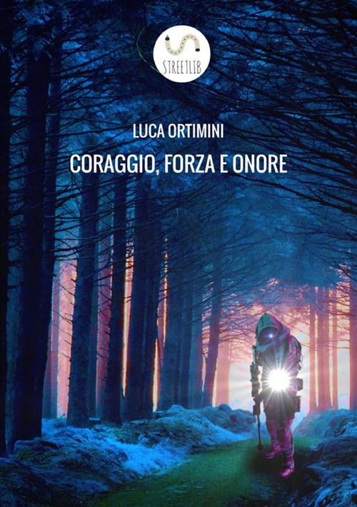 Libri Luca Ortimini - Coraggio, Forza E Onore NUOVO SIGILLATO SUBITO DISPONIBILE
