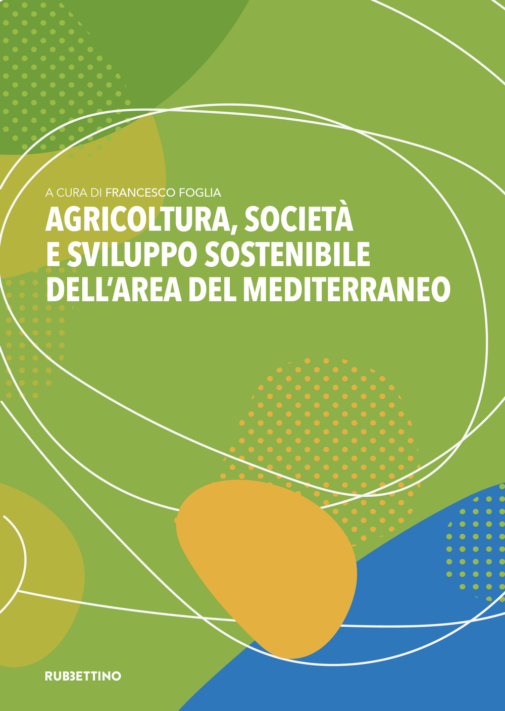 Libri Agricoltura, Societa E Sviluppo Sostenibile Dell'area Del Mediterraneo NUOVO SIGILLATO, EDIZIONE DEL 12/08/2021 SUBITO DISPONIBILE