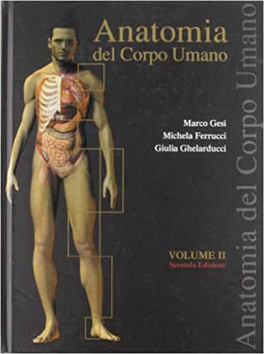 Libri Marco Gesi / Michela Ferrucci / Isabella Ghelarducci - Anatomia Del Corpo Umano Vol 02 NUOVO SIGILLATO, EDIZIONE DEL 11/08/2021 SUBITO DISPONIBILE