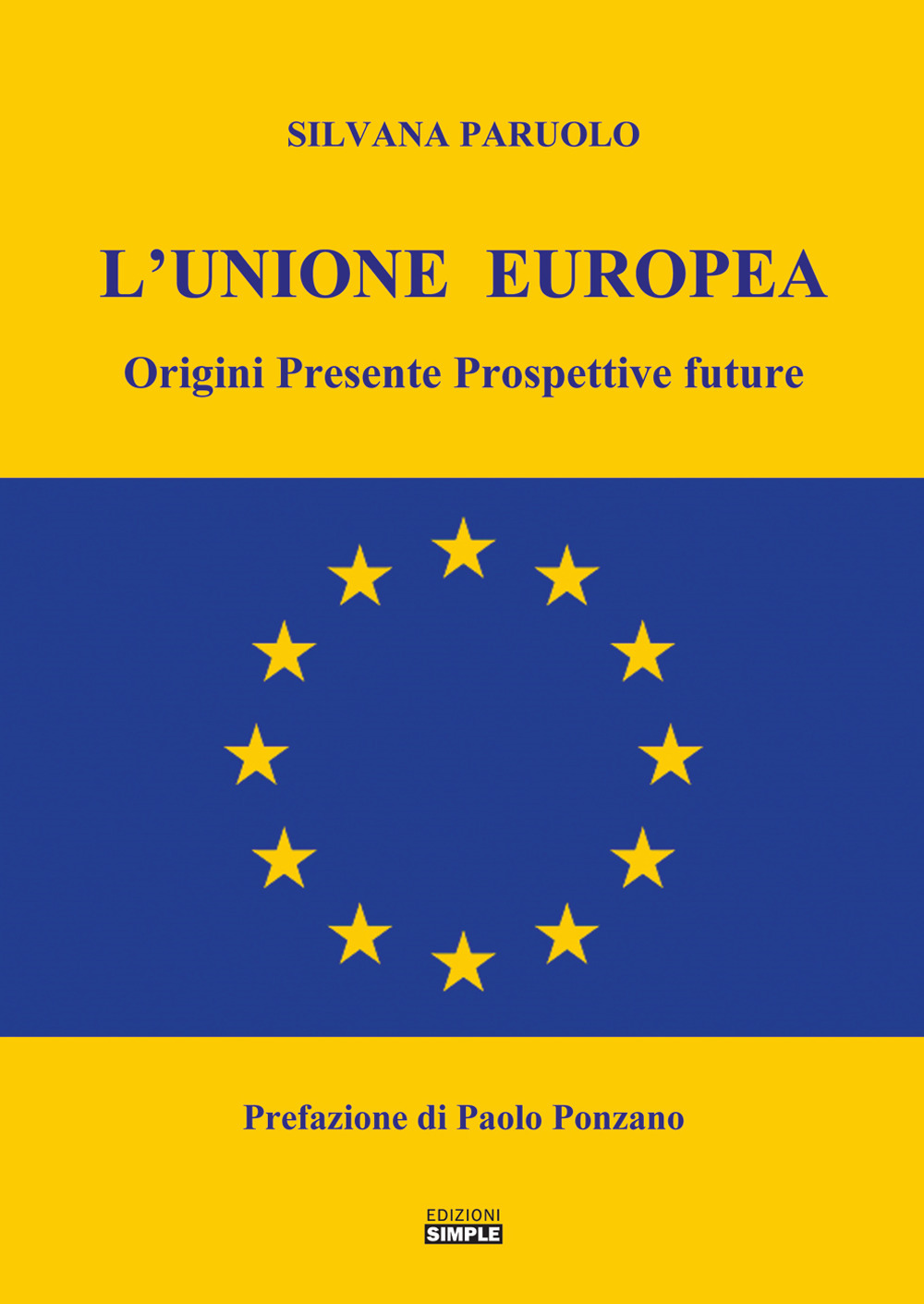 Libri Silvana Paruolo - L' Unione Europea. Origini, Presente, Prospettive Future NUOVO SIGILLATO, EDIZIONE DEL 01/08/2021 SUBITO DISPONIBILE