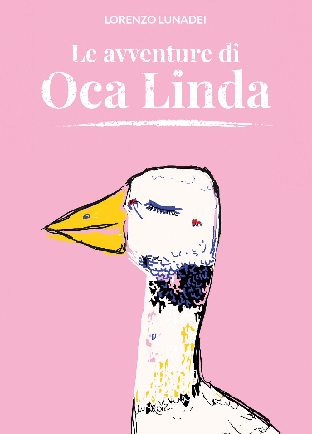 Libri Lorenzo Lunadei - Le Avventure Di Oca Linda. Ediz. A Colori NUOVO SIGILLATO, EDIZIONE DEL 25/09/2021 SUBITO DISPONIBILE
