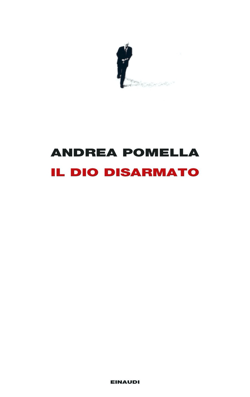 Libri Andrea Pomella - Il Dio Disarmato NUOVO SIGILLATO, EDIZIONE DEL 06/09/2022 SUBITO DISPONIBILE