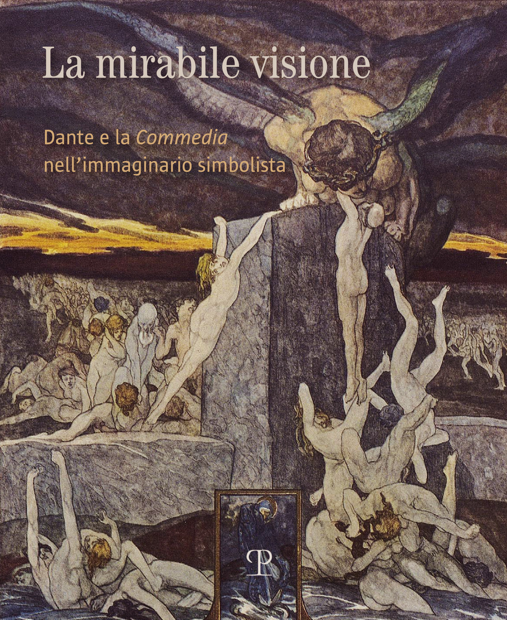 Libri Mirabile Visione. Dante E La Commedia Nell'immaginario Simbolista (La) NUOVO SIGILLATO, EDIZIONE DEL 21/09/2021 SUBITO DISPONIBILE