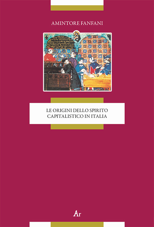 Libri Amintore Fanfani - Le Origini Dello Spirito Capitalistico In Italia NUOVO SIGILLATO, EDIZIONE DEL 01/09/2021 SUBITO DISPONIBILE