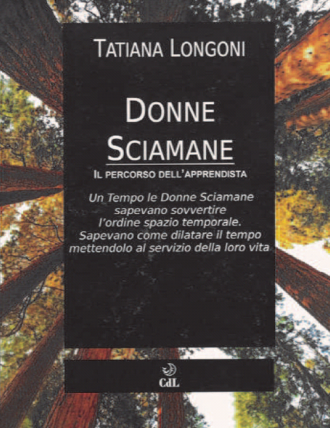 Libri Tatiana Longoni - Donne Sciamane NUOVO SIGILLATO, EDIZIONE DEL 01/09/2021 SUBITO DISPONIBILE