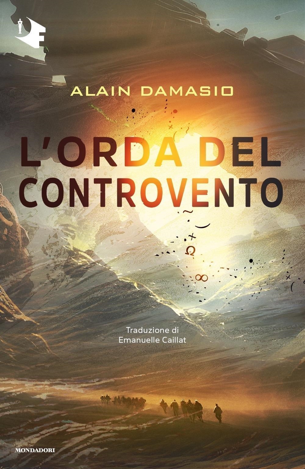 Libri Alain Damasio - L' Orda Del Controvento NUOVO SIGILLATO, EDIZIONE DEL 05/03/2024 SUBITO DISPONIBILE
