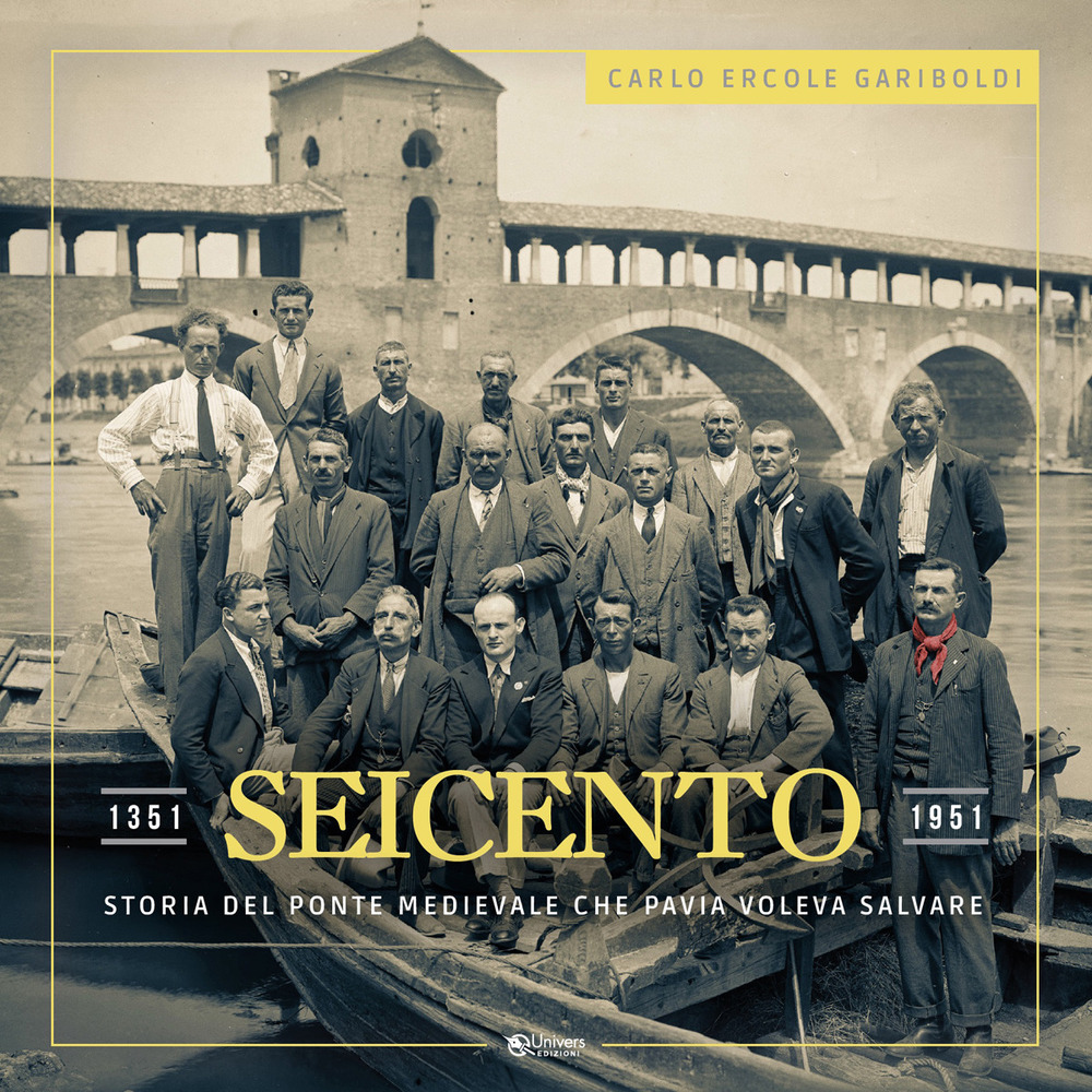 Libri Gariboldi Carlo Ercole - Seicento. Storia Del Ponte Medievale Che Pavia Voleva Salvare NUOVO SIGILLATO SUBITO DISPONIBILE