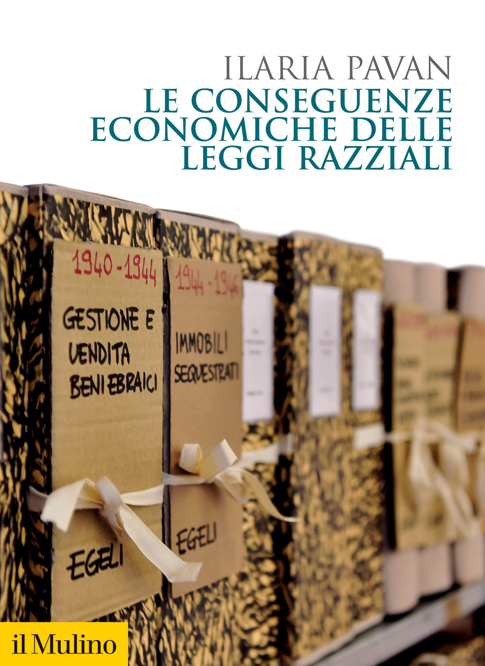 Libri Ilaria Pavan - Le Conseguenze Economiche Delle Leggi Razziali NUOVO SIGILLATO, EDIZIONE DEL 20/01/2022 SUBITO DISPONIBILE