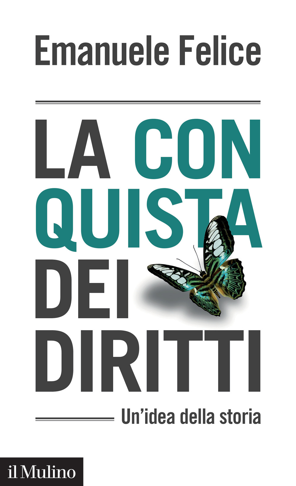 Libri Emanuele Felice - La Conquista Dei Diritti. Un'idea Della Storia NUOVO SIGILLATO, EDIZIONE DEL 10/02/2022 SUBITO DISPONIBILE