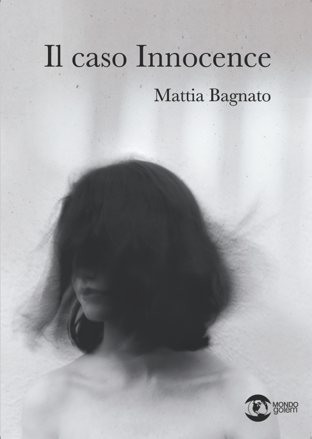 Libri Mattia Bagnato - Il Caso Innocence NUOVO SIGILLATO, EDIZIONE DEL 03/02/2022 SUBITO DISPONIBILE