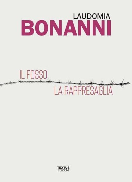 Libri Laudomia Bonanni - Il Fosso-La Rappresaglia NUOVO SIGILLATO, EDIZIONE DEL 13/01/2023 SUBITO DISPONIBILE
