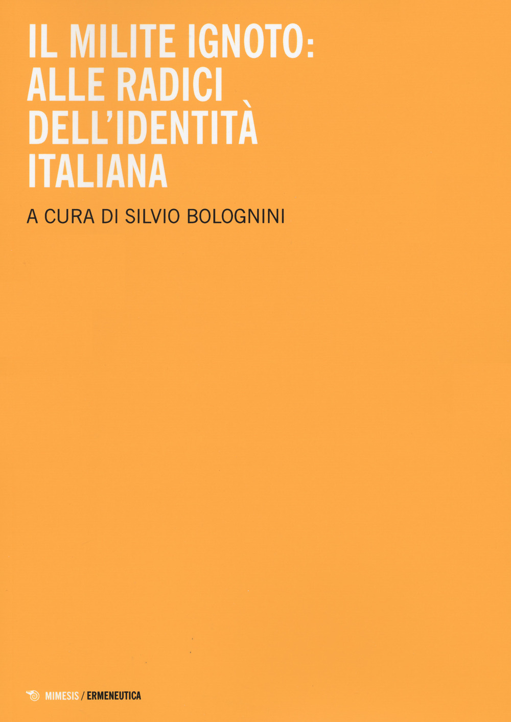 Libri Milite Ignoto. Alle Radici Dell'identita Italiana (Il) NUOVO SIGILLATO, EDIZIONE DEL 04/10/2021 SUBITO DISPONIBILE