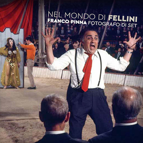 Libri Giuseppe Pinna / Vittorio Sgarbi - Nel Mondo Di Fellini. Franco Pinna Fotografo Di Set. Ediz. Illustrata NUOVO SIGILLATO, EDIZIONE DEL 15/09/2021 SUBITO DISPONIBILE