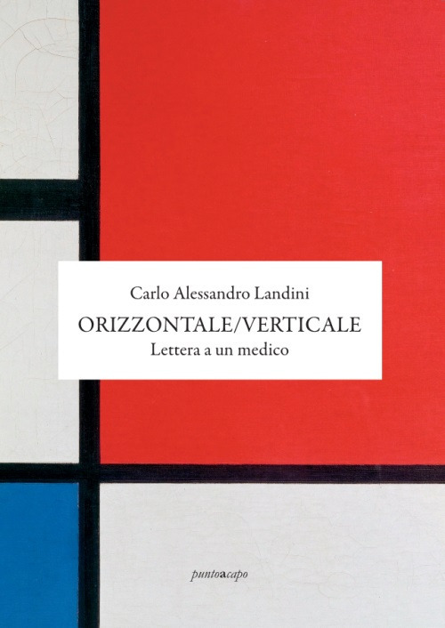 Libri Carlo Alessandro Landini - Orizzontale/Verticale. Lettera A Un Medico NUOVO SIGILLATO, EDIZIONE DEL 01/09/2021 SUBITO DISPONIBILE