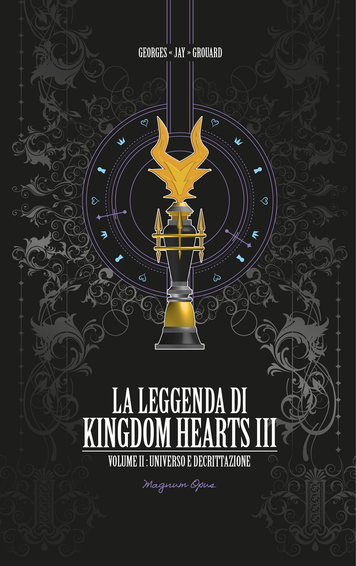 Libri Georges Jay Grouard - La Leggenda Di Kingdom Hearts III Vol 02 - Universo E Decrittazione NUOVO SIGILLATO, EDIZIONE DEL 31/05/2022 SUBITO DISPONIBILE