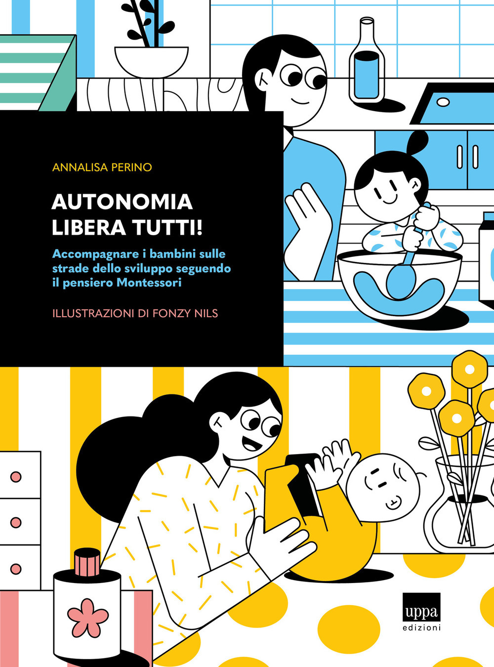 Libri Annalisa Perino - Autonomia Libera Tutti! Accompagnare I Bambini Sulle Strade Dello Sviluppo Seguendo Il Pensiero Montessori NUOVO SIGILLATO, EDIZIONE DEL 10/12/2021 SUBITO DISPONIBILE